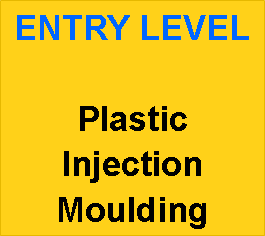 Text Box: ENTRY LEVELPlastic Injection Moulding 